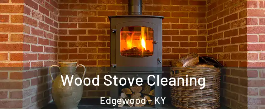 Wood Stove Cleaning Edgewood - KY