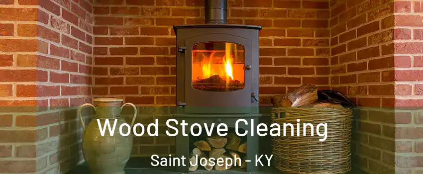 Wood Stove Cleaning Saint Joseph - KY