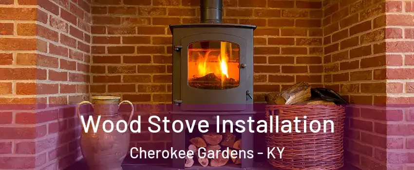 Wood Stove Installation Cherokee Gardens - KY