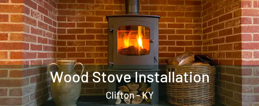 Wood Stove Installation Clifton - KY