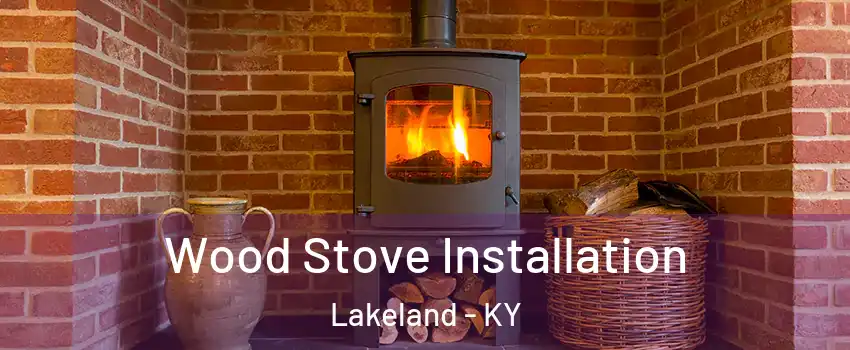 Wood Stove Installation Lakeland - KY