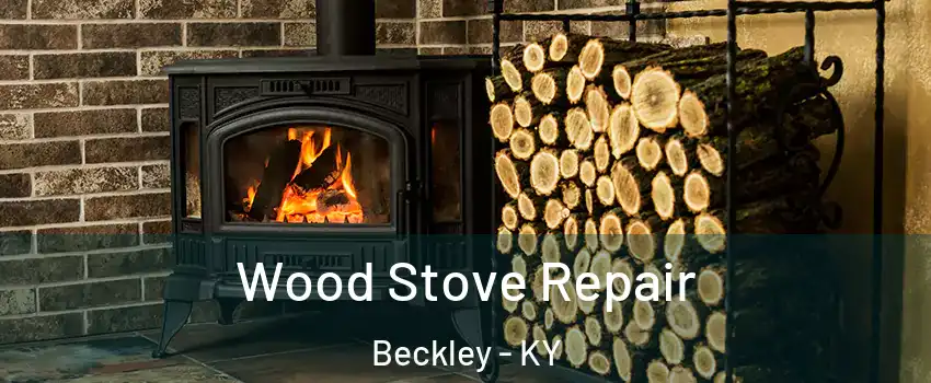 Wood Stove Repair Beckley - KY