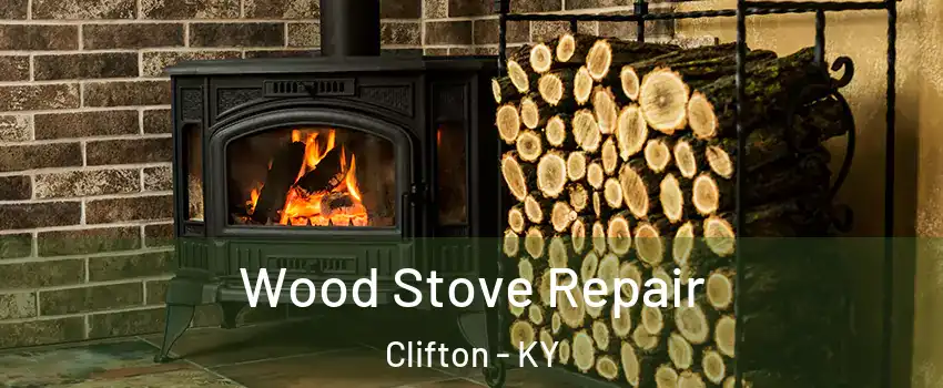 Wood Stove Repair Clifton - KY