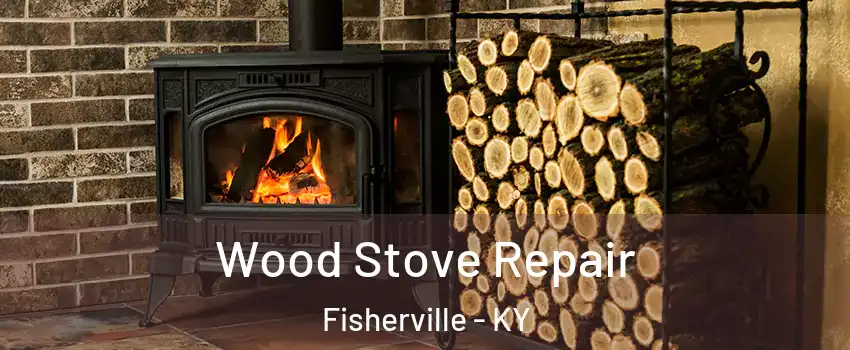 Wood Stove Repair Fisherville - KY