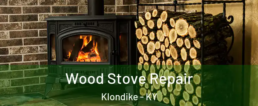 Wood Stove Repair Klondike - KY