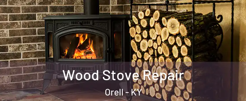 Wood Stove Repair Orell - KY