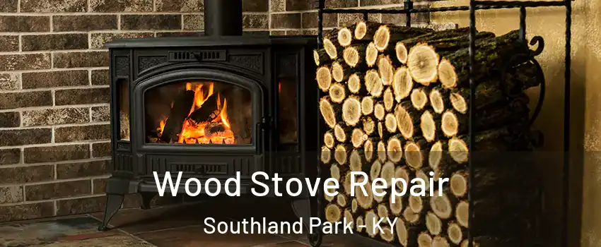 Wood Stove Repair Southland Park - KY